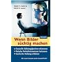 Wenn Bilder s�chtig machen: Sexuelle Abh�ngigkeiten erkennen - Falsche Verhaltensweisen loslassen - Seelische Heilung erfahren