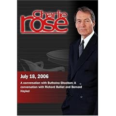 Charlie Rose with Buthaina Shaaban;  Richard Bulliet & Bernard Haykel (July 18, 2006)