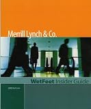 Review WetFeet, Inc.  / Merrill Lynch & Co., 2005 Edition: WetFeet Insider Guide (Wetfeet Insider Guide)