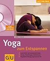 Yoga zum Entspannen: Innere Ruhe und Gelassenheit finden. Asanas, Atem&uuml;bungen, Meditationen. Angeleitete &Uuml;bungsprogramme auf CD (GU Multimedia)