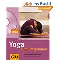Yoga zum Entspannen: Innere Ruhe und Gelassenheit finden. Asanas, Atem�bungen, Meditationen. Angeleitete �bungsprogramme auf CD (GU Multimedia)