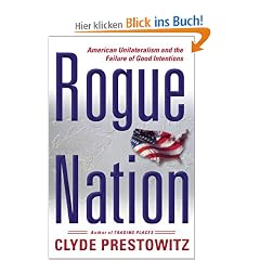 Rogue Nation: American Unilateralism and the Failure of Good Intentions