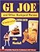 GI JOE TM and Other Backyard Heroes 1970-1979: An Unauthorized Guide