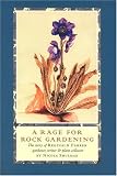 A Rage for Rock Gardening: The Story of Reginald Farrer, Gardener, Writer & Plant Collector by Nicola Shulman