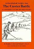 Archaeological Insights into the Custer Battle: An Assessment of the 1984 Field Season/With Map