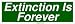 Extinction Is Forever Bumper Sticker
