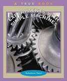 Experiments With Simple Machines (True Books)