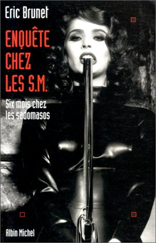 Enqu�te chez les S.M. : Six mois chez les sadomasos