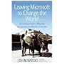 Leaving Microsoft to Change the World: An Entrepreneur's Odyssey to Educate the World's Children