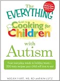 The Everything Guide to Cooking for Children with Autism (Everything&reg;)