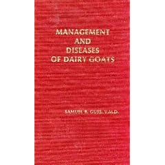 Management and Diseases of Dairy Goats by Samuel B. Guss