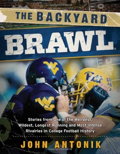 the backyard brawl stories from one of the weirdest wildest longest running and most instense rivalries in