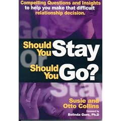 Should You Stay or Should You Go? Compelling Questions and Insights to Help You Make that Difficult Relationship Decision