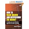How to Value Shares and Outperform the Market: A Simple, New and Effective Approach to Value Investing