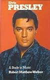 Elvis Presley : a study in music