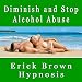Diminish and Stop Alcohol Abuse