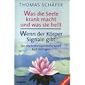 Was die Seele krank macht und was sie heilt. / Wenn der K�rper Signale gibt - Die psychotherapeutischeArbeit Bert Hellingers