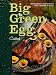 Big Green Egg Cookbook: Celebrating the Worlds Best Smoker and Grill