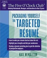 Packaging Yourself: The Targeted Resume (Packaging Yourself)