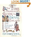 The Time Traveller's Guide to Medieval England: A Handbook for Visitors to the Fourteenth Century