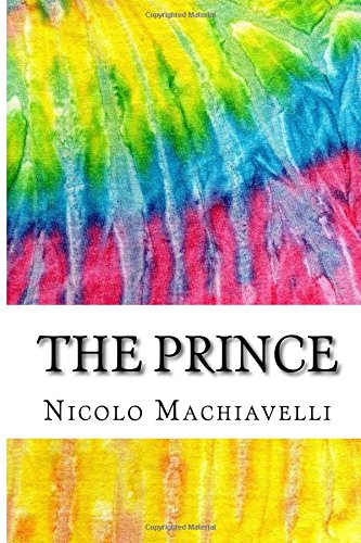 The Prince: Includes MLA Style Citations for Scholarly Secondary Sources, Peer-Reviewed Journal Articles and Critical Essays (Squid Ink Classics)