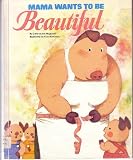 Mama Wants to Be Beautiful