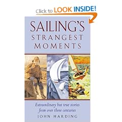 Sailing's Strangest Moments: Extraordinary But True Tales from Over 900 Years of Sailing
