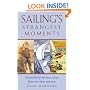 Sailing's Strangest Moments: Extraordinary But True Tales from Over 900 Years of Sailing