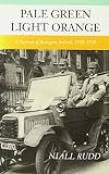 Pale green, light orange : a portrait of bourgeois Ireland, 1930-1950
