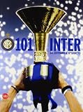 Centouno Inter! Le grandi emozioni nerazzurre dal centenario al 17° scudetto (Varia)