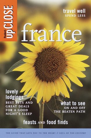 City Travel Guides Discounted  Books : Fodor's upCLOSE France, 2nd Edition: Lovely Lodgings Best Bets and Great Deals for a Good Night's Sleep, What to See On and Off the Beaten Path, Feasts and Food Finds (Fodor's upCLOSE)