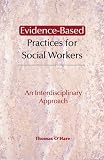 Evidence-Based Practices for Social Workers: An Interdisciplinary Approach