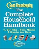 Books : Good Housekeeping the Complete Household Handbook: The Best Ways to Clean, Maintain & Organize Your Home