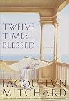 Twelve Times Blessed (Mitchard, Jacquelyn)