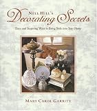 Nell Hill`s Decorating Secrets: Easy and Inspiring Ways to Bring Style into Your Home