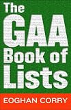The GAA Book of Lists: Outstanding Facts and Figures From the GAA