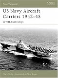 US Navy Aircraft Carriers, 1942-45: WWII-Built Ships (New Vanguard)