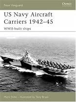 US Navy Aircraft Carriers, 1942-45: WWII-Built Ships (New Vanguard)