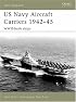 US Navy Aircraft Carriers, 1942-45: WWII-Built Ships (New Vanguard)