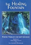 The Healing Fountain: Poetry Therapy for Lifes Journey