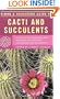 Simon & Schuster's Guide to Cacti and Succulents: An Easy-to-Use Field Guide With More Than 350 Full-Color Photographs and Illustrations