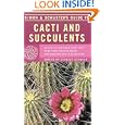 Simon & Schuster's Guide to Cacti and Succulents: An Easy-to-Use Field Guide With More Than 350 Full-Color Photographs and Illustrations