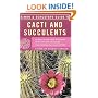 Simon & Schuster's Guide to Cacti and Succulents: An Easy-to-Use Field Guide With More Than 350 Full-Color Photographs and Illustrations