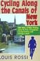 Cycling Along The Canals of New York:  500 Miles of Bike Riding along the Erie, Champlain, Cayuga-Seneca, and Oswego Canals