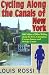 Book Cycling Along The Canals of New York: 500 Miles of Bike Riding along the Erie, Champlain, Cayuga-Seneca, and Oswego Canals