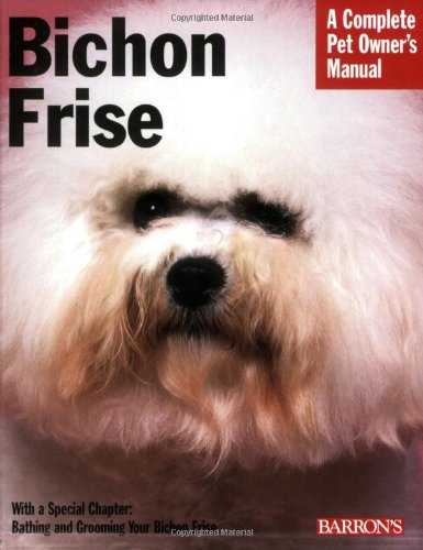 Bichon Frise (Complete Pet Owner's Manual)
