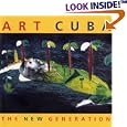 Art Cuba: The New Generation by Holly Block