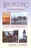 Bicycling With Kids in Downeast Maine: Discover Short, Safe, and Scenic Family Rides Along the Most Picturesque Coastline in the East