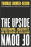 The Upside of Down: Catastrophe, Creativity, and the Renewal of Civilization