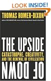 The Upside of Down: Catastrophe, Creativity and the Renewal of Civilization